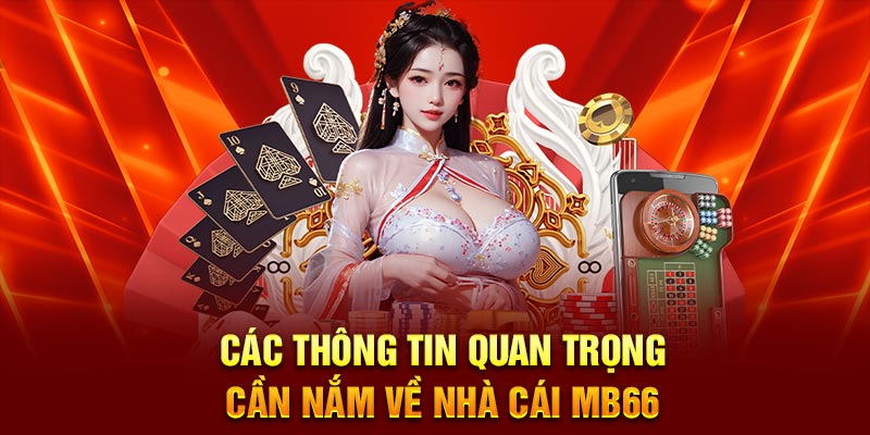 Các thông tin quan trọng cần nắm về nhà cái MB66