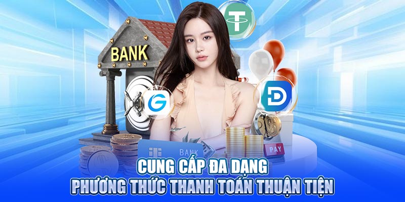 Cung cấp đa dạng hình thức thanh toán thuận tiện