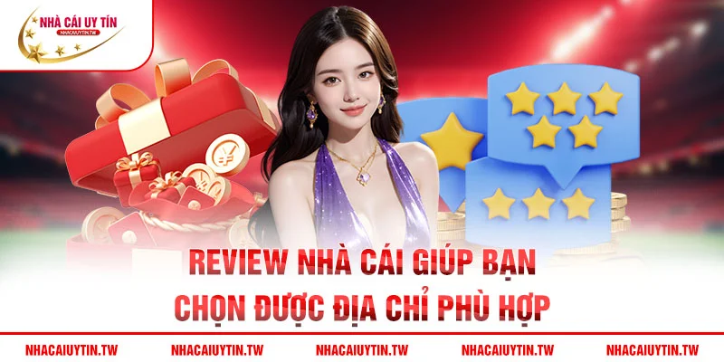 Review nhà cái giúp bạn chọn được địa chỉ phù hợp